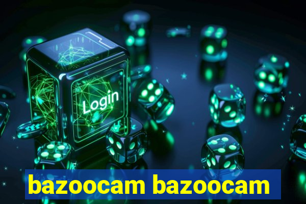 bazoocam bazoocam